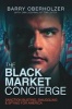 The Black Market Concierge - Sanction Busting, Smuggling & Spying for America (Paperback) - Barry H Oberholzer Jr Photo