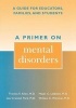 A Primer on Mental Disorders - A Guide for Educators, Families and Students (Paperback) - Thomas E Allen Photo