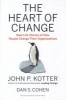 The Heart of Change - Real-Life Stories of How People Change Their Organizations (Hardcover) - John P Kotter Photo