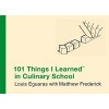 101 Things I Learned in Culinary School (Hardcover) - Louis Eguaras Photo