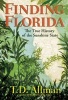 Finding Florida - The True History of the Sunshine State (Paperback) - T D Allman Photo