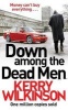 Down Among the Dead Men (Paperback, Main Market Ed.) - Kerry Wilkinson Photo