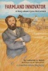 Farmland Innovator - A Story about Cyrus McCormick (Hardcover) - Catherine A Welch Photo