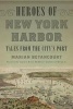 Heroes of New York Harbor - Tales from the City's Port (Paperback) - Marian Betancourt Photo