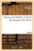 Oeuvres de . Tome 3 L'Ecole Des Femmes (French, Paperback) - Moliere Photo