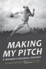 Making My Pitch - A Woman's Baseball Odyssey (Hardcover) - Ila Jane Borders Photo