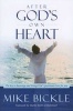 After God's Own Heart - The Key to Knowing and Living God's Passionate Love for You (Paperback) - Mike Bickle Photo