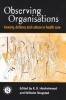 Observing Organisations - Anxiety, Defence and Culture in Health Care (Paperback) - RD Hinshelwood Photo