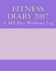 Fitness Diary 2017 - A 365-Day Workout Log (Paperback) - Health Fitness Books Photo