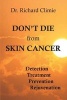 Don't Die from Skin Cancer - Detection Treatment Prevention Rejuvenation (Paperback) - Dr Richard Climie Photo