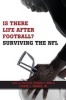 Is There Life After Football? - Surviving the NFL (Paperback) - James A Holstein Photo