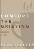 Comfort the Grieving - Ministering God's Grace in Times of Loss (Paperback) - Paul Tautges Photo