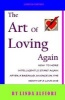 The Art of Loving Again - How to More Inteligently Start Again After a Breakup, Divorce or the Death of a Loveone (Paperback) - Linda Alfiori Photo