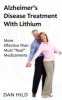 Alzheimer's Disease Treatment with Lithium - More Effective Than Most "Real" Medicaments (Paperback) - Dan Hild Photo