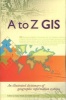 A To Z GIS - An Illustrated Dictionary Of Geographic Information Systems (Paperback, 2nd) - Shelly Sommer Photo