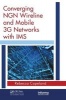 Converging NGN Wireline and Mobile 3G Networks with IMS - Converging NGN and 3G Mobile (Hardcover) - Rebecca Copeland Photo