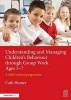 Understanding and Managing Children's Behaviour Through Group Work Ages 5-7 - A Child - Centred Programme (Paperback) - Cath Hunter Photo