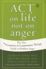 Act on Life Not on Anger - The New Acceptance and Commitment Therapy Guide to Problem Anger (Paperback) - Matthew McKay Photo