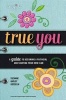 True You - A Guide to Becoming a Faithgirl and Starting Your Own Club (Paperback, Updated and expanded ed) - Suzanne Hadley Gosselin Photo