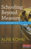 Schooling Beyond Measure and Other Unorthodox Essays about Education (Paperback) - Alfie Kohn Photo