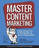 Master Content Marketing - A Simple Strategy to Cure the Blank Page Blues and Attract a Profitable Audience (Paperback) - Pamela Wilson Photo