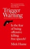 Trigger Warning - Is the Fear of Being Offensive Killing Free Speech? (Abridged, Paperback, Abridged Concise edition) - Mick Hume Photo