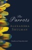 The Parrots (Paperback) - Alexandra Shulman Photo