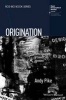 Origination - The Geographies of Brands and Branding (Paperback) - Andy Pike Photo