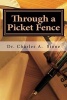 Through a Picket Fence - Poets Meet Poetry (Paperback) - Dr Charles a Stone Photo