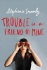 Trouble Is a Friend of Mine (Hardcover) - Stephanie Tromly Photo