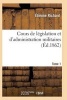 Cours de Legislation Et D'Administration Militaires T01 (French, Paperback) - Richard E Photo