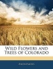 Wild Flowers and Trees of Colorado (Paperback) -  Photo