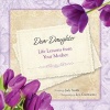 Dear Daughter - Life Lessons from Your Mother (Hardcover) - Judy Smith Photo