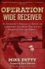 Operation Wide Receiver - An Informant's Struggle to Expose the Corruption and Deceit That Led to Operation Fast and Furious (Paperback) - Mike Detty Photo