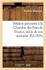 Petition Presentee a la Chambre Des Pairs de France, Suivie de Son Memoire En Faveur Du Sieur (French, Paperback) - Kinnaird C Photo