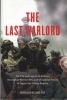 The Last Warlord - The Life and Legend of Dostum, the Afghan Warrior Who Led US Special Forces to Topple the Taliban Regime (Hardcover) - Brian Glyn Williams Photo