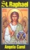 St. Raphael - Angel of Marriage, of Healing, of Happy Meetings, of Joy and of Travel (Paperback) - Angela Carol Photo