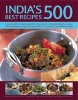 India's 500 Best Recipes - A Vibrant Collection of Spicy Appetizers, Tangy Meat, Fish and Vegetable Dishes, Breads, Rices and Delicious Chutneys from India and South-East Asia, with 500 Photographs (Paperback) - Mridula Baljekar Photo