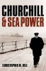 Churchill and Sea Power (Paperback) - Christopher M Bell Photo