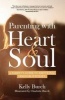 Parenting with Heart & Soul - A Parent's Guide to Emotional Freedom with EFT (Paperback) - Kelly Burch Photo