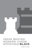 Ideas Behind Modern Chess Openings - Black (Paperback, annotated edition) - Gary Lane Photo