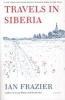 Travels in Siberia (Paperback) - Ian Frazier Photo