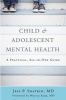 Child & Adolescent Mental Health - A Practical, All-in-One Guide (Paperback) - Jess P Shatkin Photo