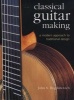 Classical Guitar Making - A Modern Approach To Traditional Design (Hardcover, 2nd) - John S Bogdanovich Photo