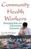 Community Health Workers - Emerging Role & Intervention Outcomes (Hardcover) - Cecilia Hodges Photo