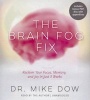 The Brain Fog Fix - Reclaim Your Focus, Memory, and Joy in Just 3 Weeks (Standard format, CD) - Dr Mike Dow Photo