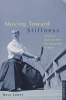 Moving Toward Stillness - Lessons in Daily Life from the Martial Ways of Japan (Paperback, Original) - David Lowry Photo