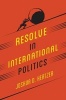 Resolve in International Politics (Hardcover) - Joshua D Kertzer Photo