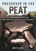 Preserved in the Peat - An Extraordinary Bronze Age Burial on Whitehorse Hill, Dartmoor, and its Wider Context (Hardcover) - Andy M Jones Photo