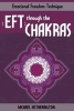 Emotional Freedom Technique (Eft) Through the Chakras (Paperback) - Michael Hetherington Photo